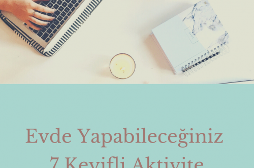 Evde Yapabileceğiniz 7 Keyifli Aktivite