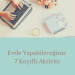 Evde Yapabileceğiniz 7 Keyifli Aktivite