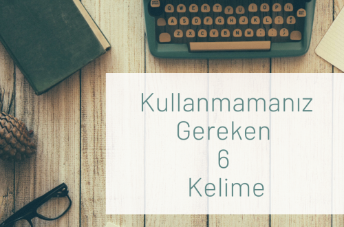 Kullanmamanız Gereken Kelimeler